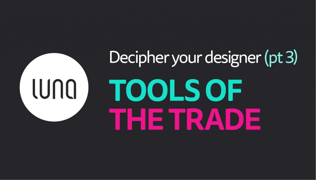 Tools of the trade – Blog – Luna Studio Ltd